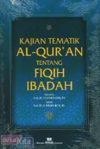 Image of KAJIAN TEMATIK AL-QUR'AN TENTANG FIQIH IBADAH